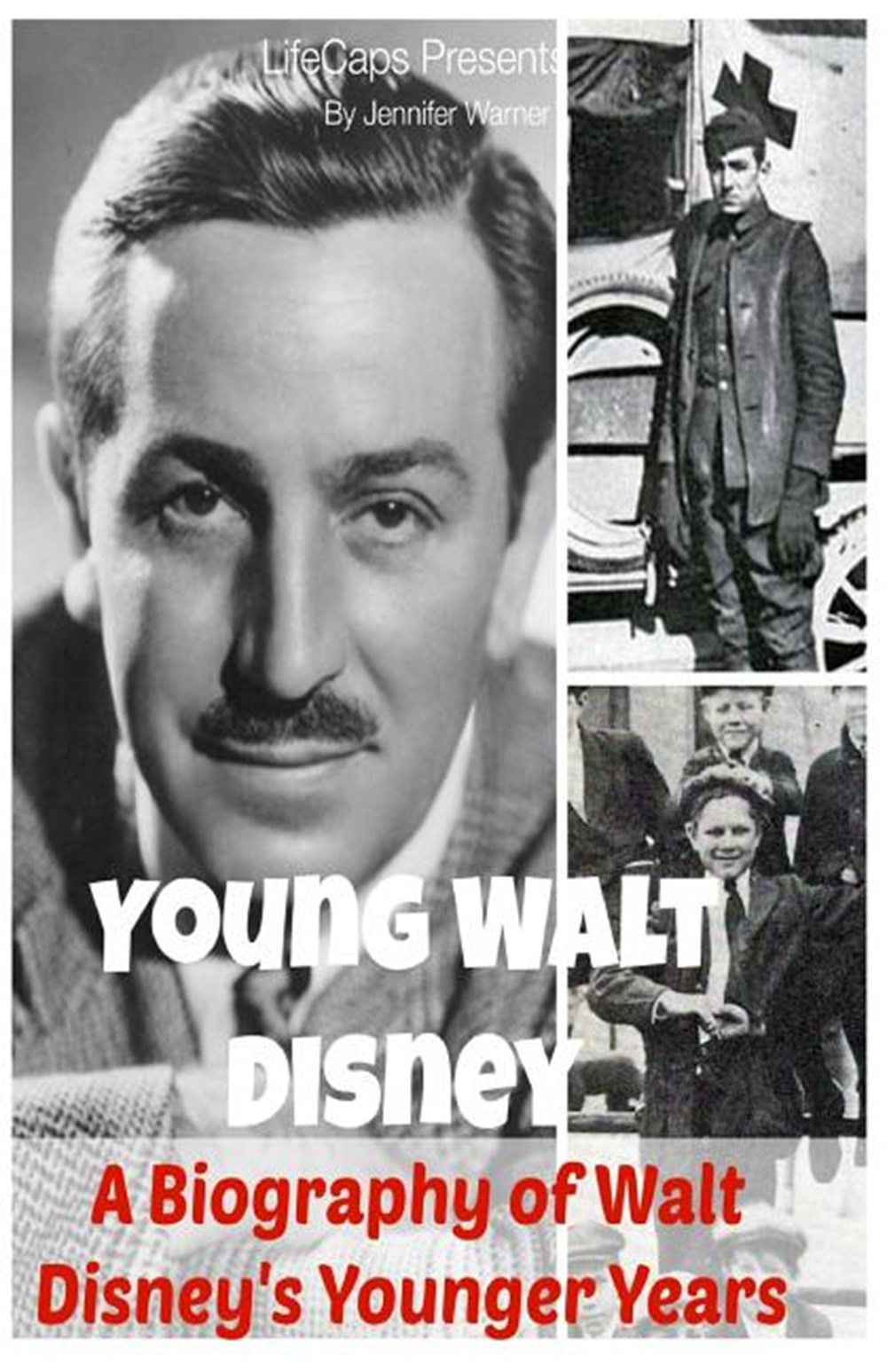 Young Walt Disney A Biography of Walt Disney's Younger Years