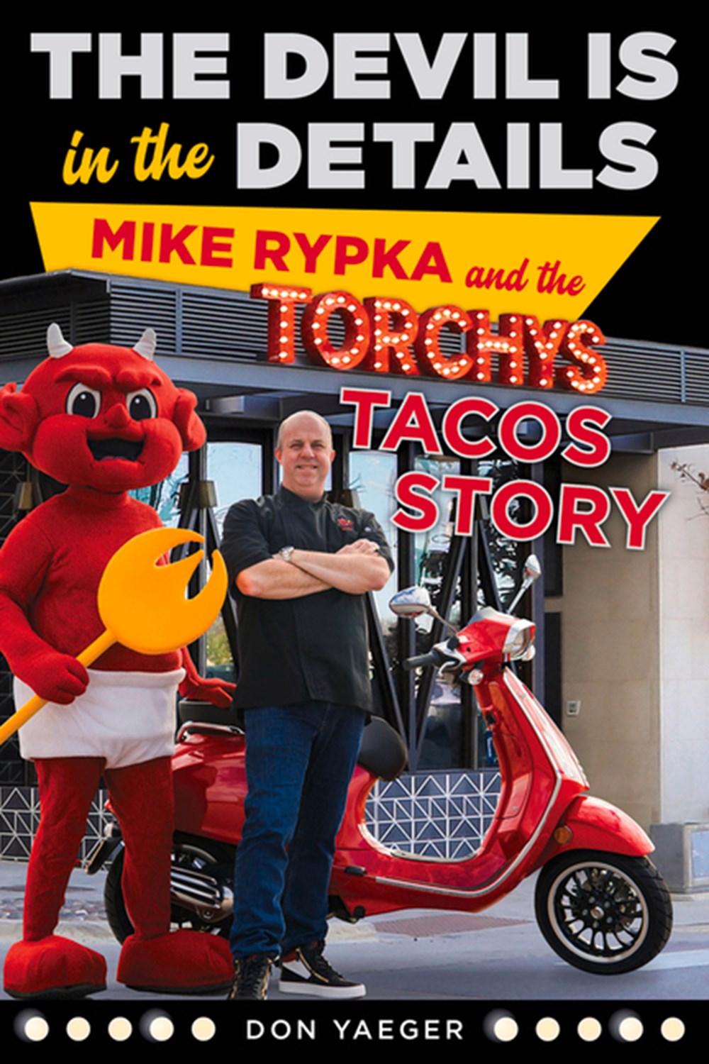 Devil Is in the Details Mike Rypka and the Torchy's Tacos Story