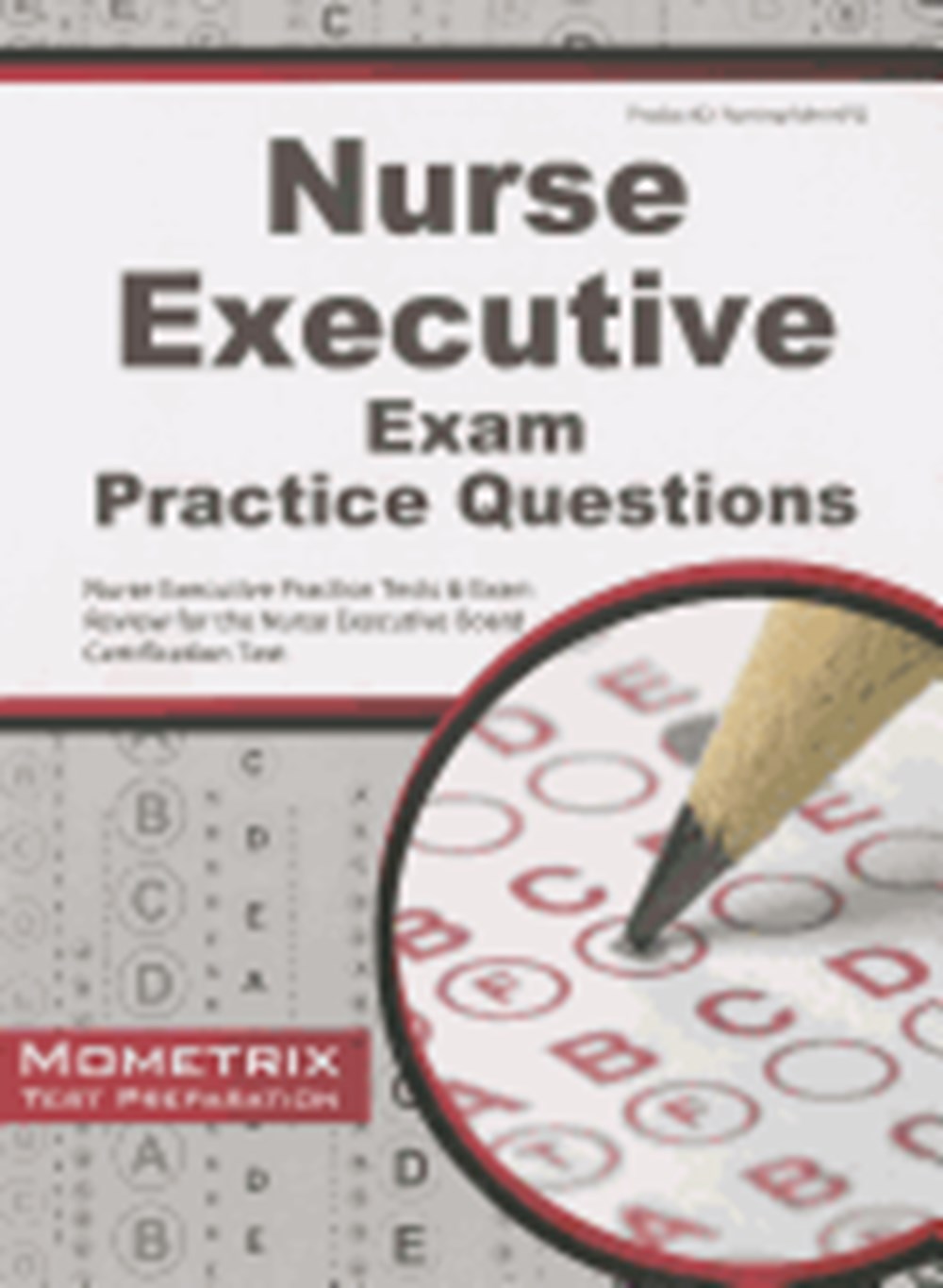 Nurse Executive Exam Practice Questions: Nurse Executive Practice Tests & Exam Review for the Nurse 