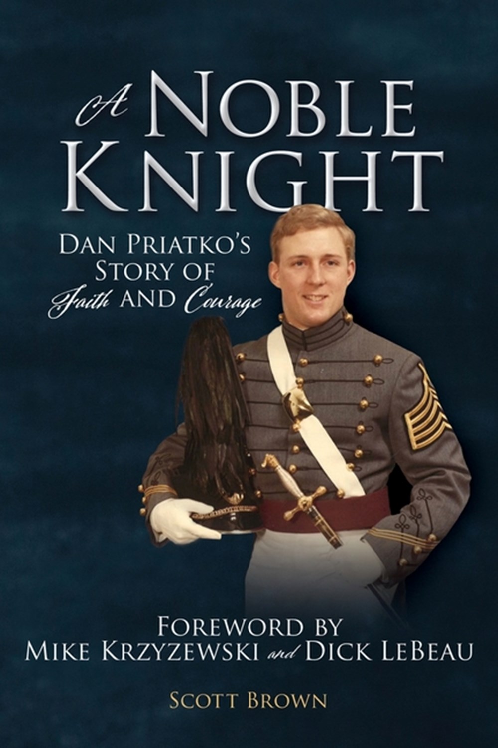 Noble Knight: Dan Priatko's Story of Faith and Courage