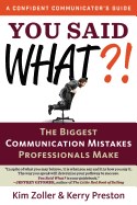  You Said What?!: The Biggest Communication Mistakes Professionals Make
