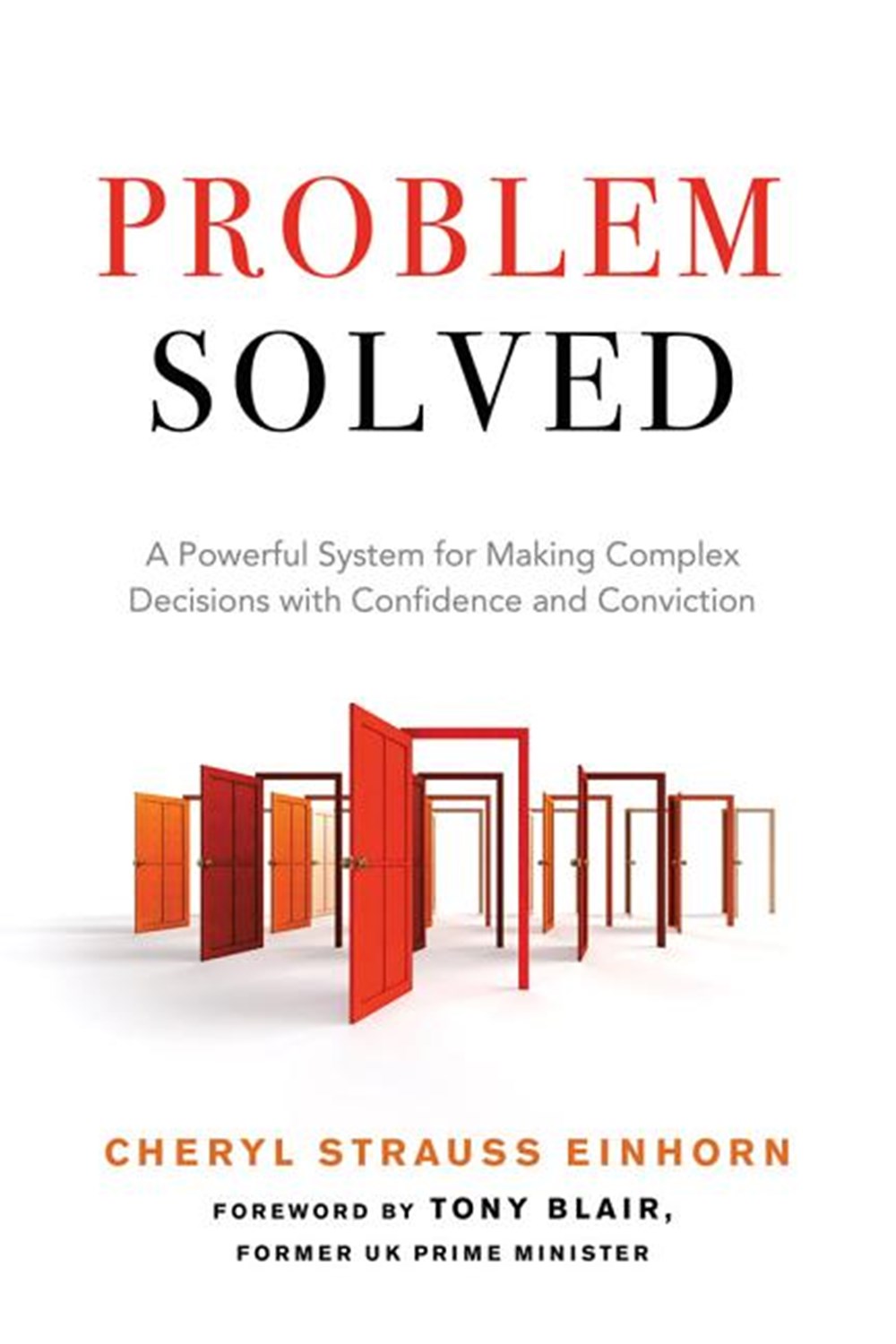 Problem Solved A Powerful System for Making Complex Decisions with Confidence and Conviction