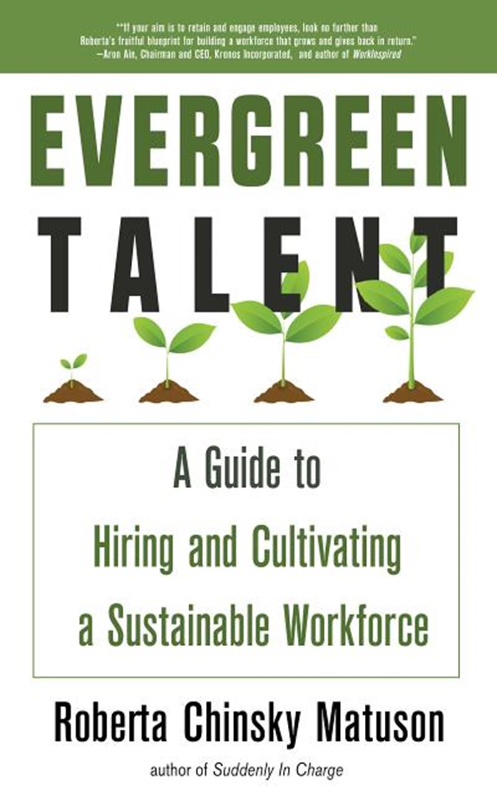 Evergreen Talent A Guide to Hiring and Cultivating a Sustainable Workforce
