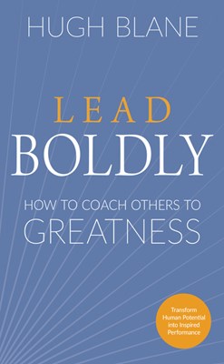  Lead Boldly: How to Coach Others to Greatness