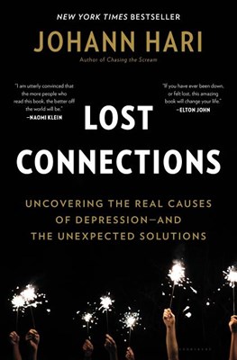  Lost Connections: Why You're Depressed and How to Find Hope