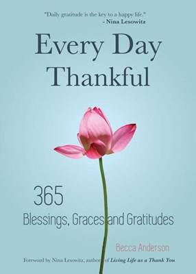  Every Day Thankful: 365 Blessings, Graces and Gratitudes (Alcoholics Anonymous, Daily Reflections, Christian Devotional, Gratitude, Blessi