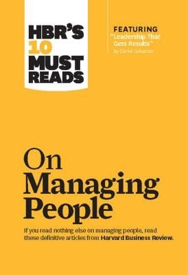 Hbr's 10 Must Reads on Managing People (with Featured Article "leadership That Gets Results," by Daniel Goleman)