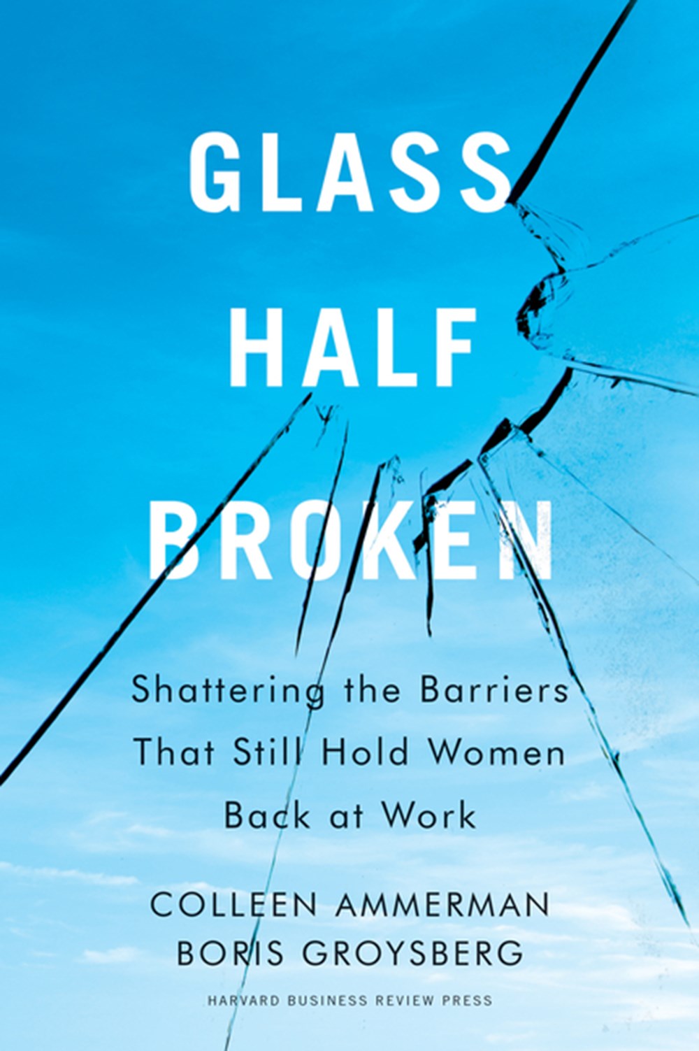 Glass Half-Broken Shattering the Barriers That Still Hold Women Back at Work