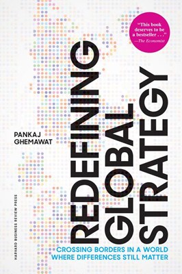 Redefining Global Strategy, with a New Preface: Crossing Borders in a World Where Differences Still Matter