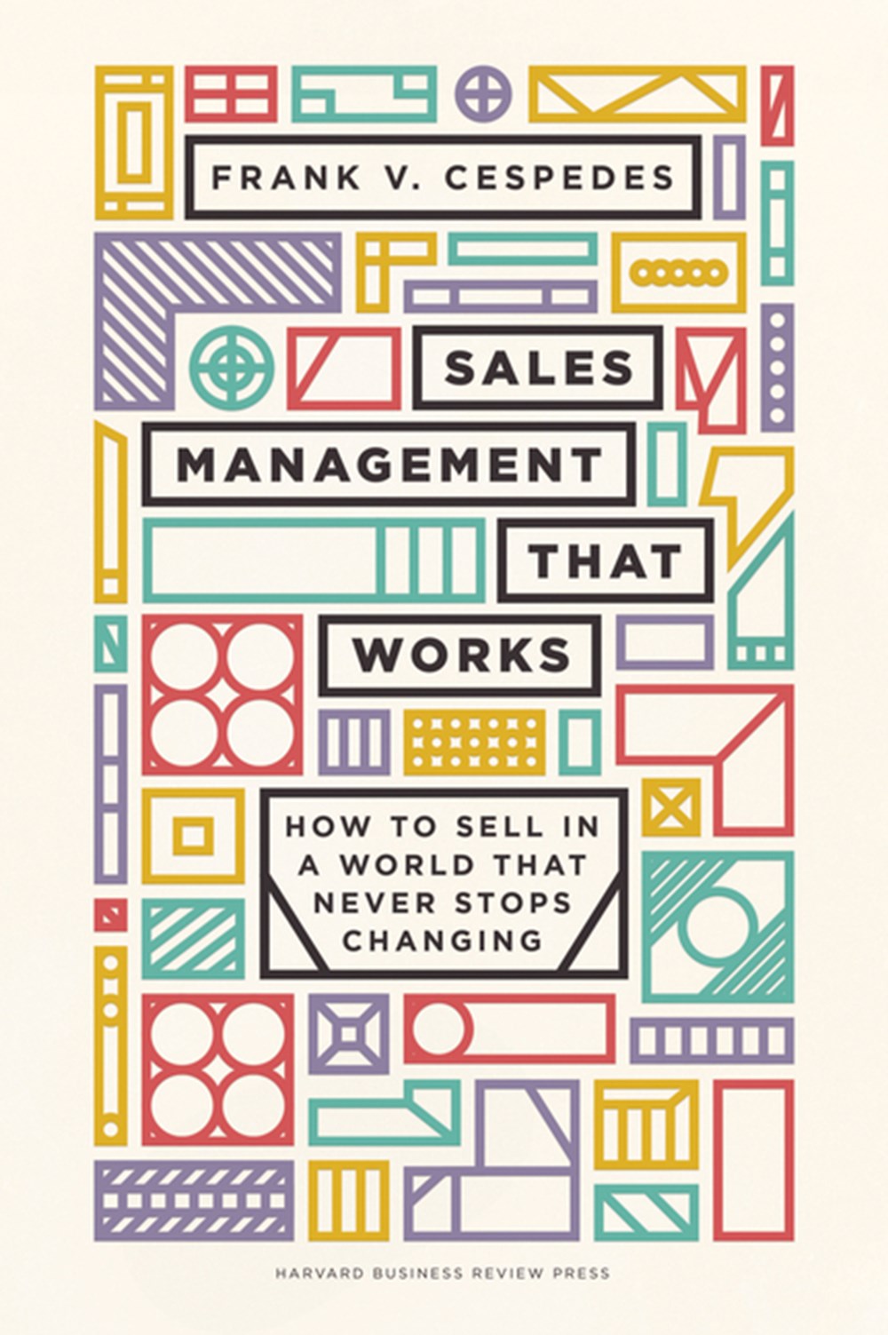 Sales Management That Works How to Sell in a World That Never Stops Changing