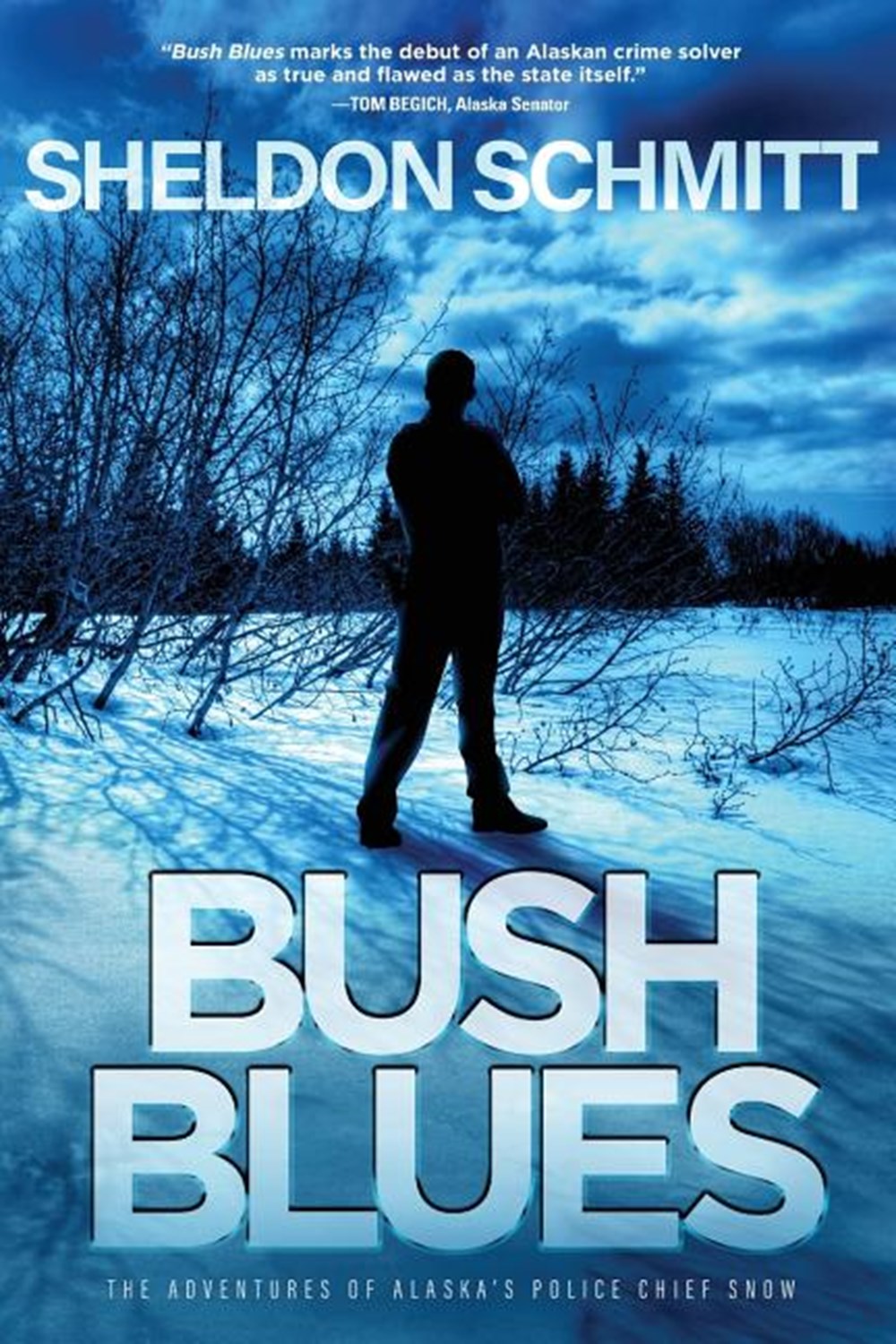Bush Blues: The Adventures of Alaska's Police Chief Snow