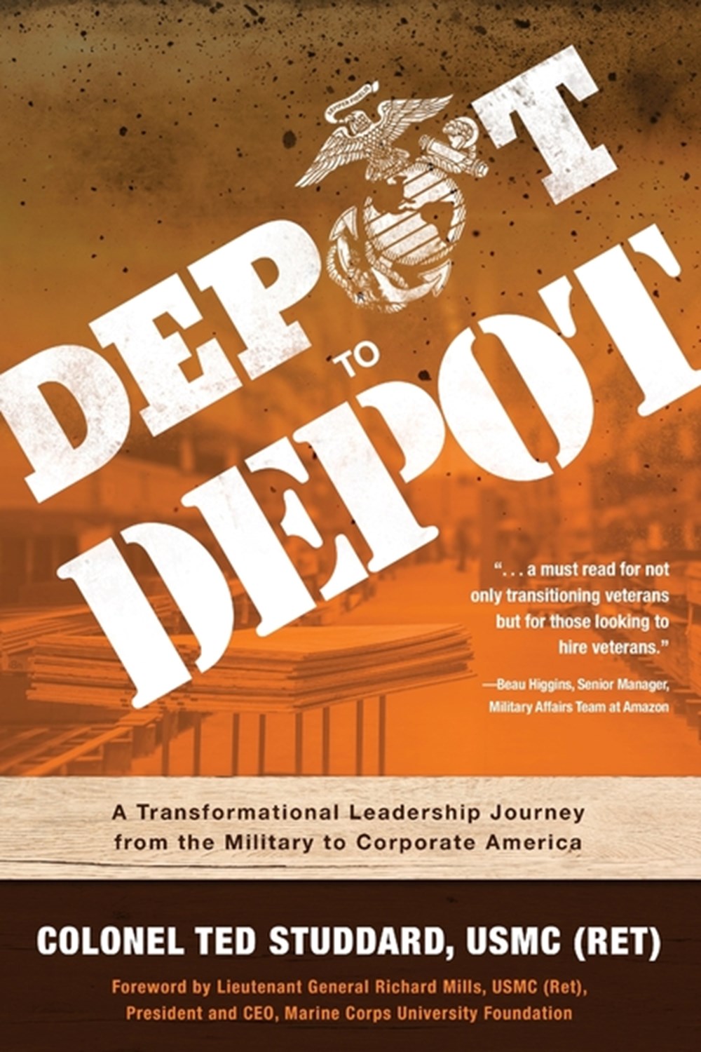 Depot to Depot A Transformational Leadership Journey from the Military to Corporate America