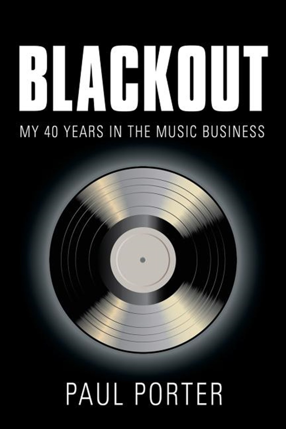 Blackout My 40 Years in the Music Business