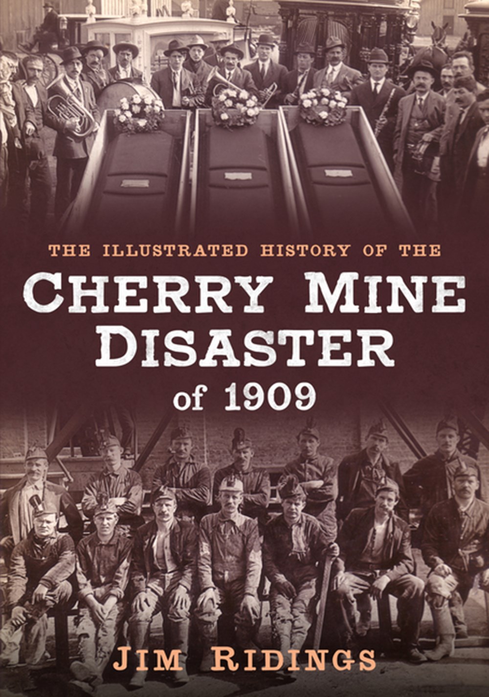 Illustrated History of the Cherry Mine Disaster of 1909