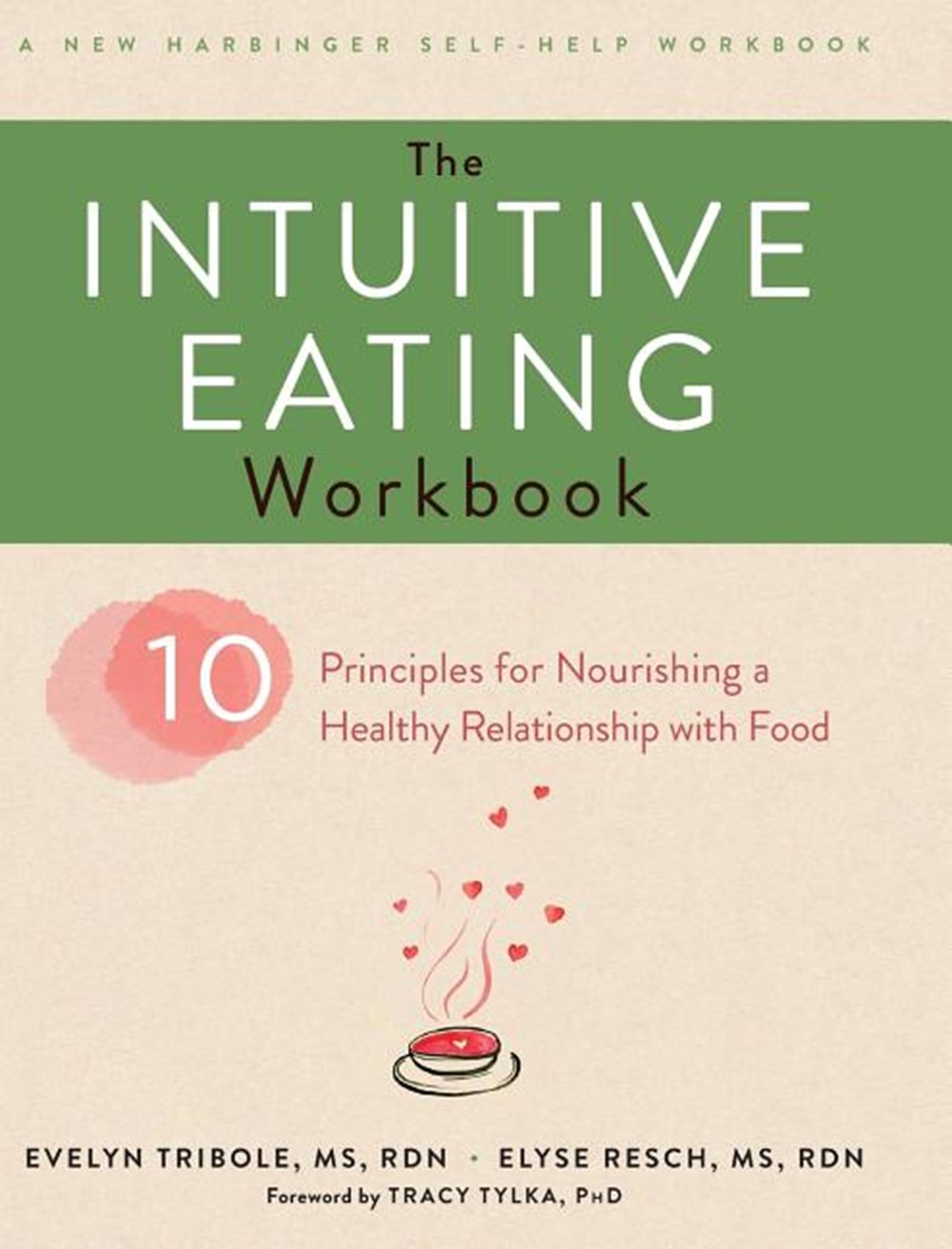 Intuitive Eating Workbook: Ten Principles for Nourishing a Healthy Relationship with Food (A New Har