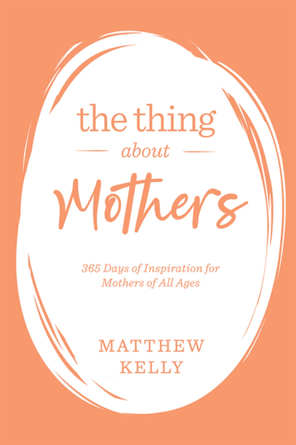 Thing about Mothers: 365 Days of Inspiration for Mothers of All Ages