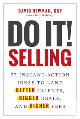  Do It! Selling: 77 Instant-Action Ideas to Land Better Clients, Bigger Deals, and Higher Fees