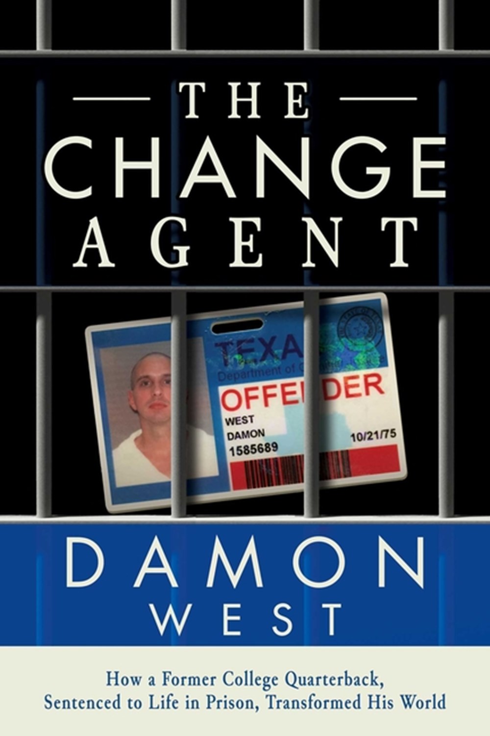 Change Agent How a Former College Qb Sentenced to Life in Prison Transformed His World