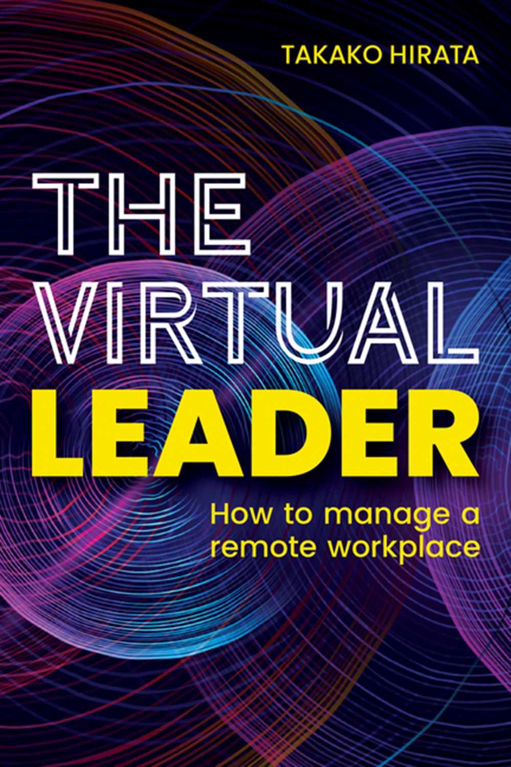 Virtual Leader How to Manage a Remote Workplace