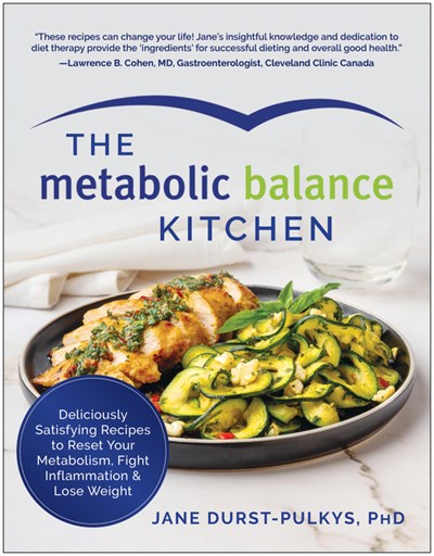 The Metabolic Balance Kitchen: Deliciously Satisfying Recipes to Reset Your Metabolism, Fight Inflammation, and Lose Weight