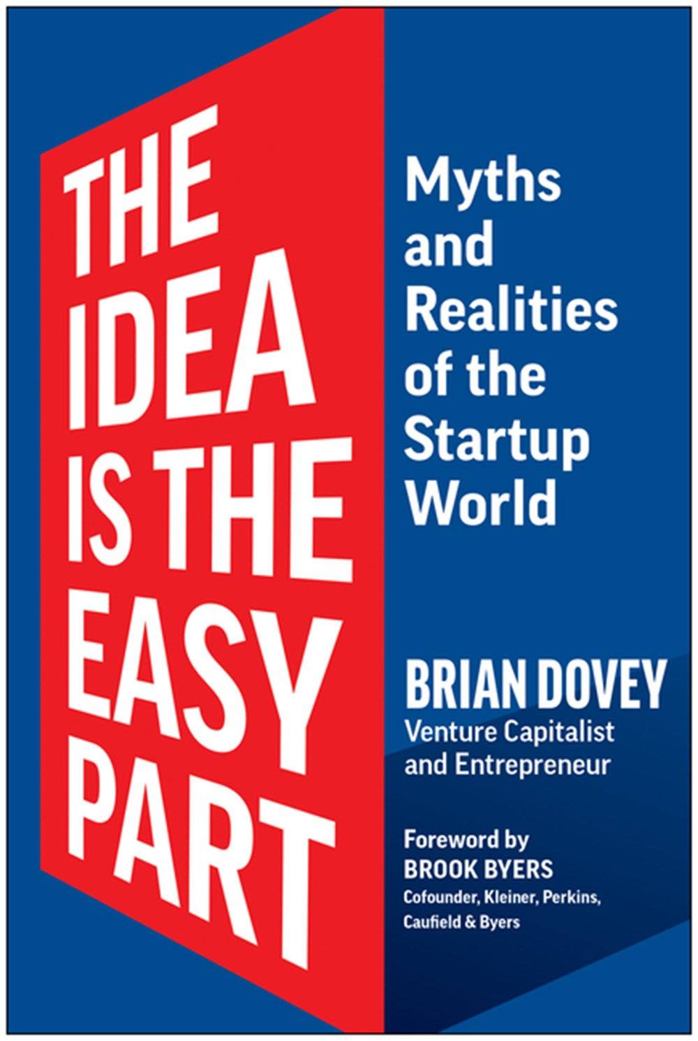 Idea Is the Easy Part: Myths and Realities of the Startup World