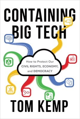  Containing Big Tech: How to Protect Our Civil Rights, Economy, and Democracy