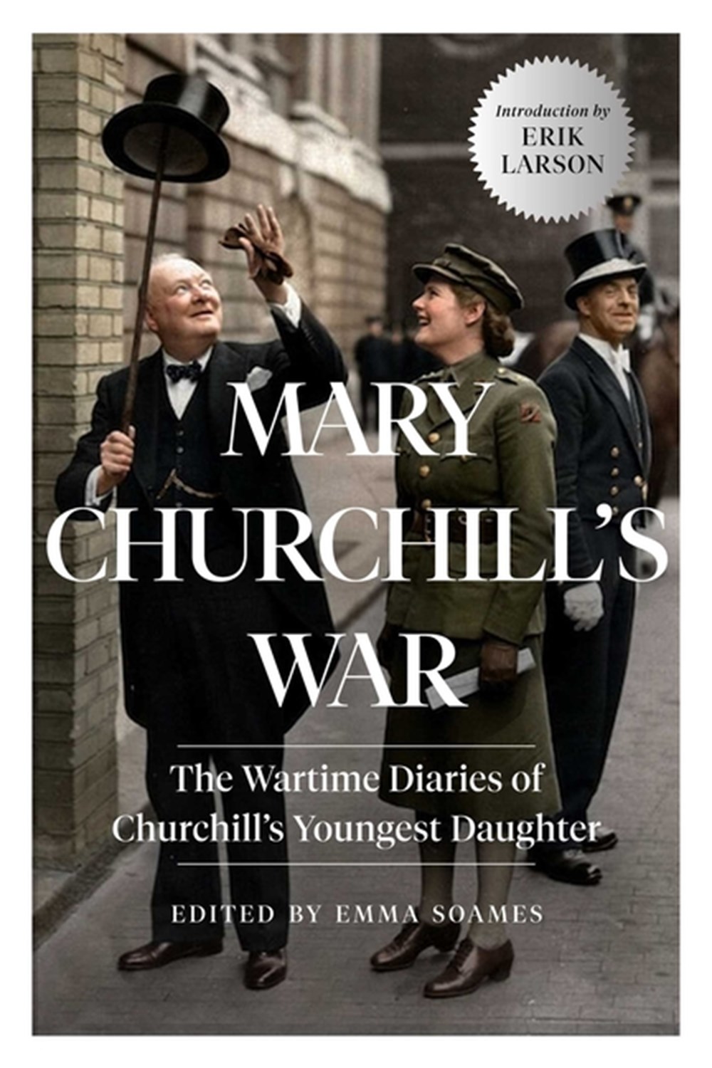 Mary Churchill's War The Wartime Diaries of Churchill's Youngest Daughter