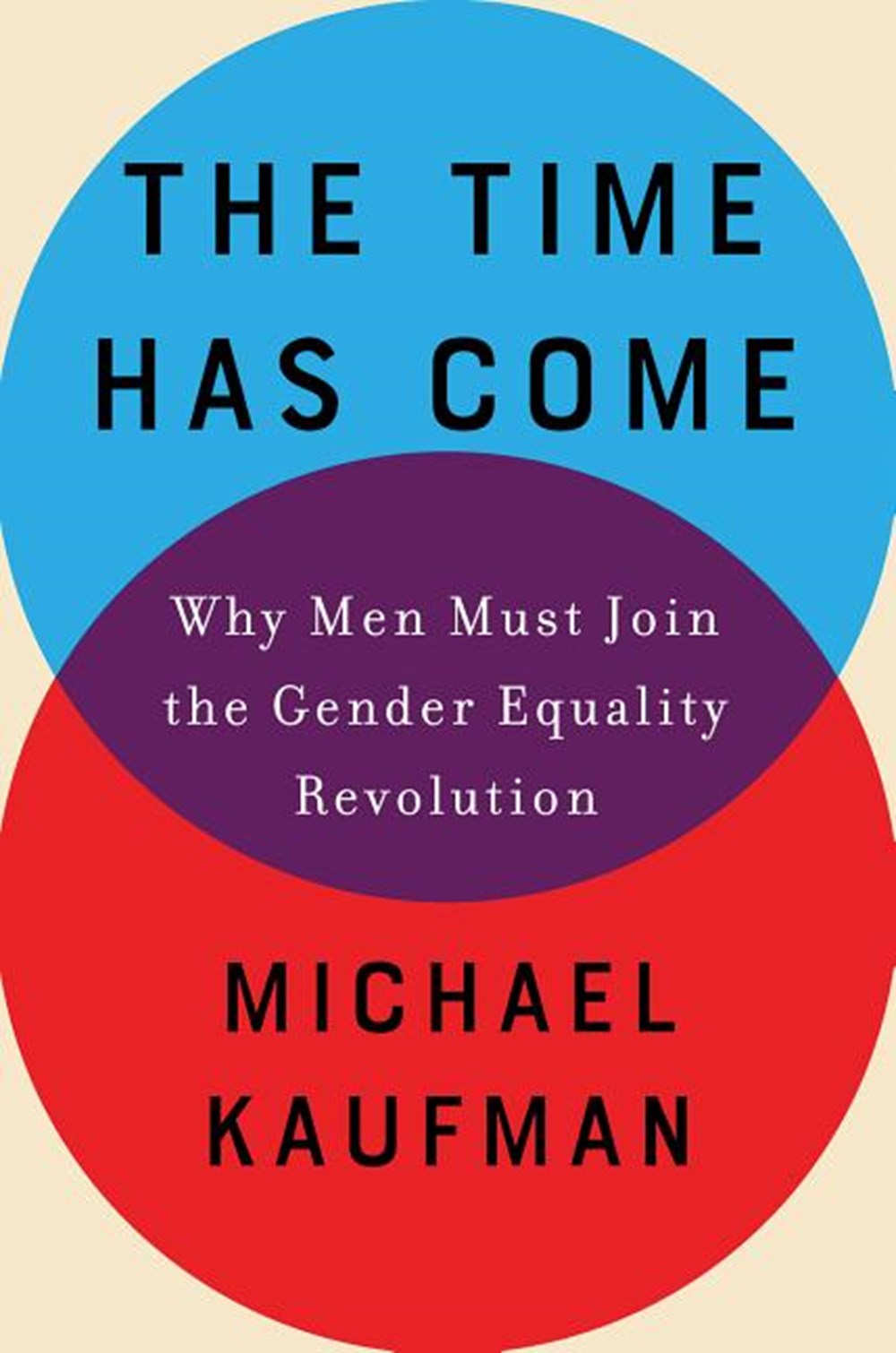 Time Has Come Why Men Must Join the Gender Equality Revolution