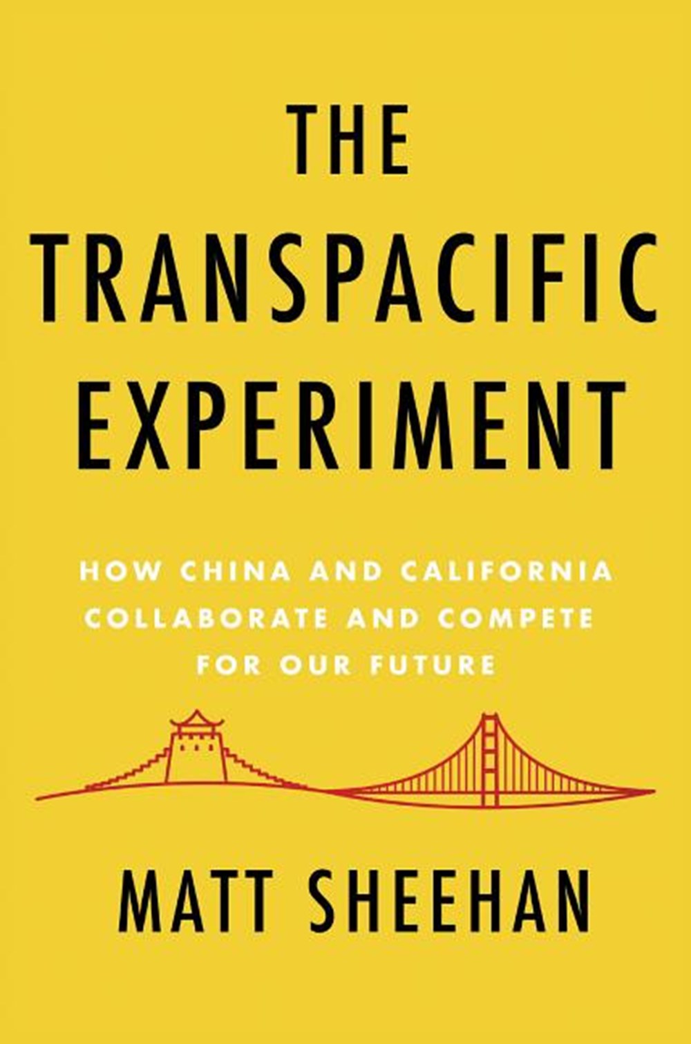 Transpacific Experiment How China and California Collaborate and Compete for Our Future
