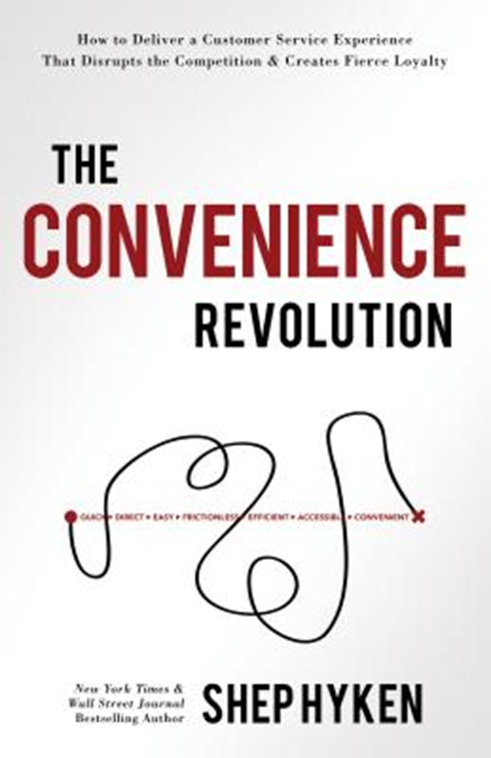 Convenience Revolution How to Deliver a Customer Service Experience That Disrupts the Competition an