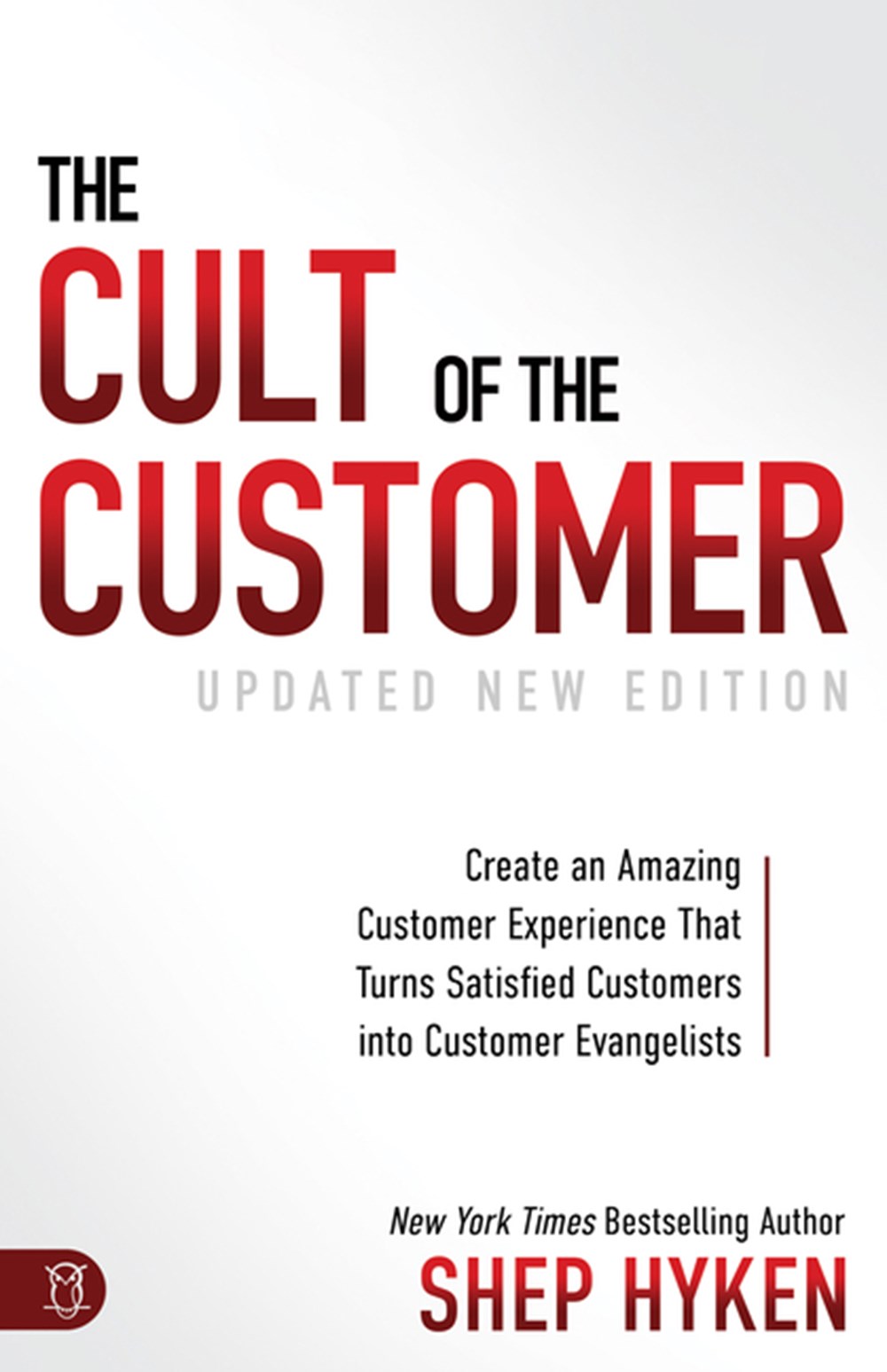 Cult of the Customer Create an Amazing Customer Experience That Turns Satisfied Customers Into Custo