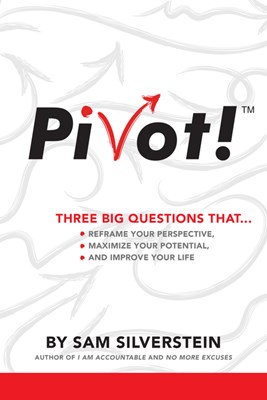  Pivot!: Three Big Questions That...Reframe Your Perspective, Maximize Your Potential, and Improve Your Life