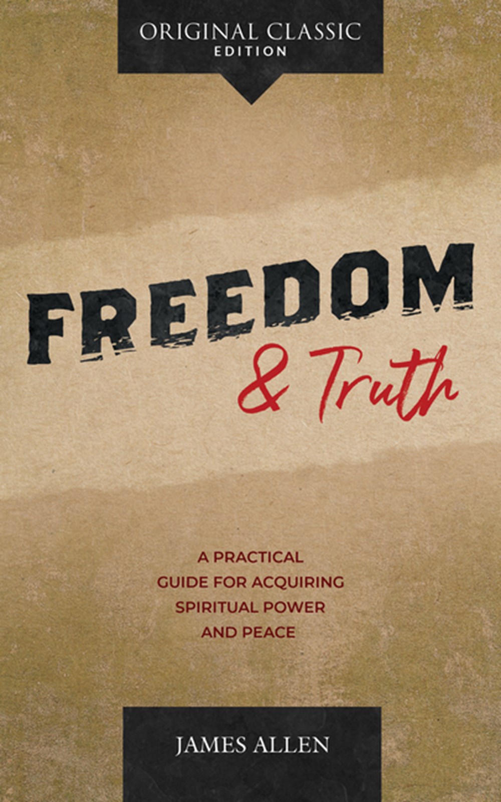 Freedom and Truth A Practical Guide for Acquiring Spiritual Power and Peace