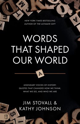  Words That Shaped Our World: Legendary Voices of History: Quotes That Changed How We Think, What We Do, and Who We Are