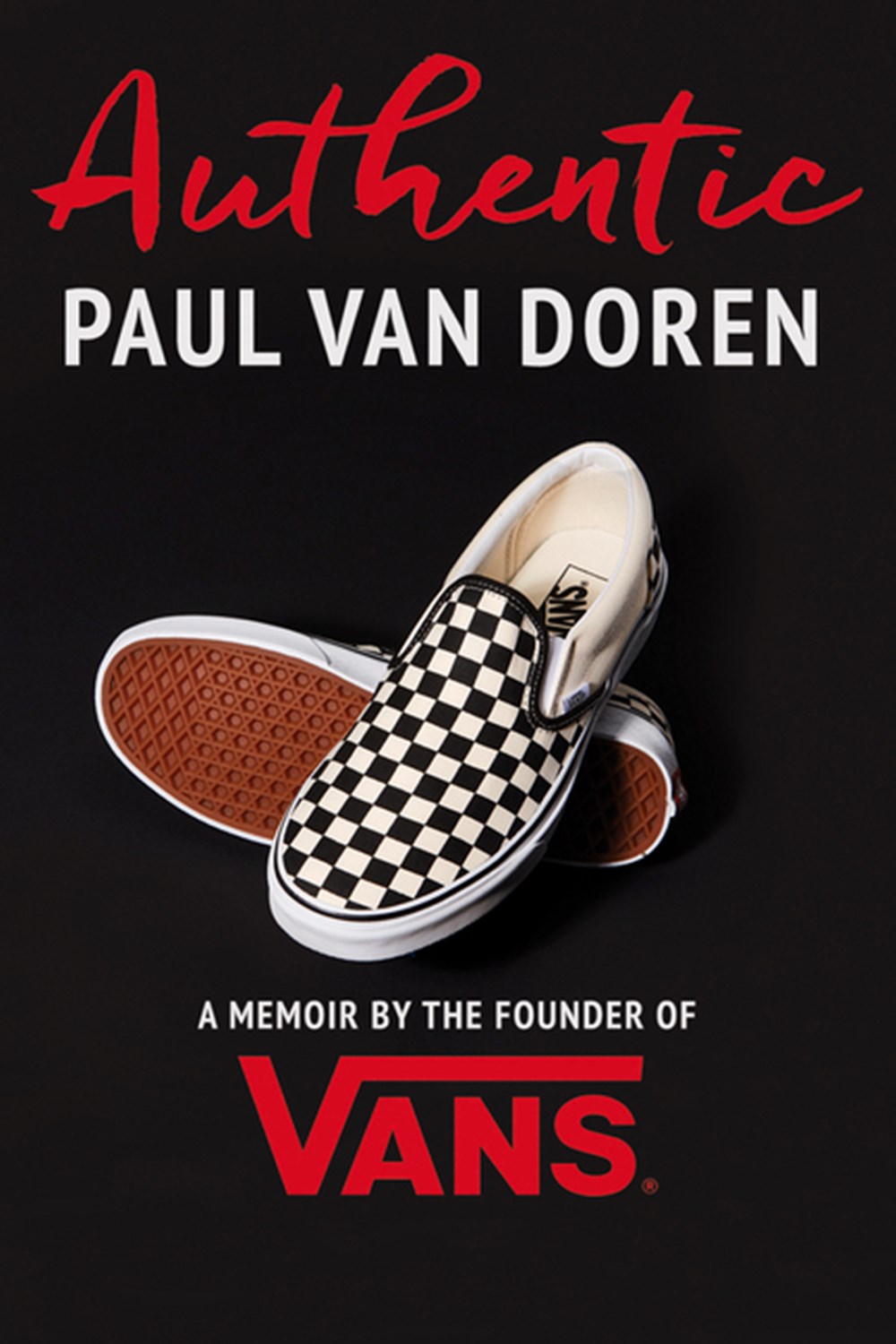Authentic A Memoir by the Founder of Vans