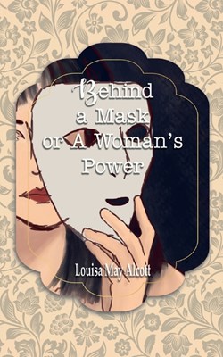  Behind a Mask or A Woman's Power