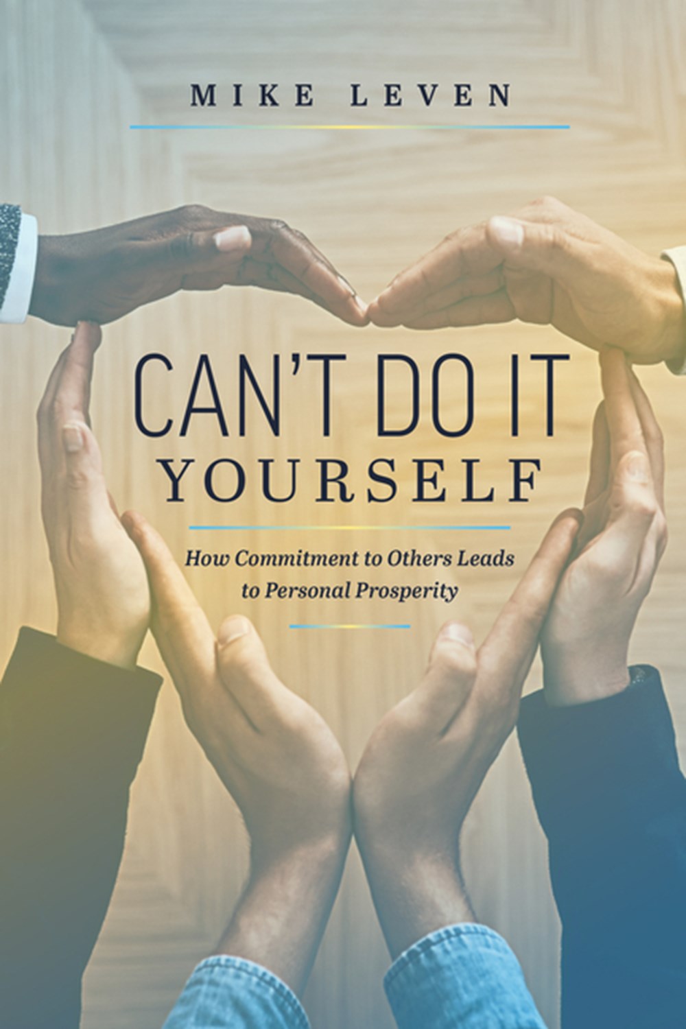 Can't Do It Yourself: How Commitment to Others Leads to Personal Prosperity