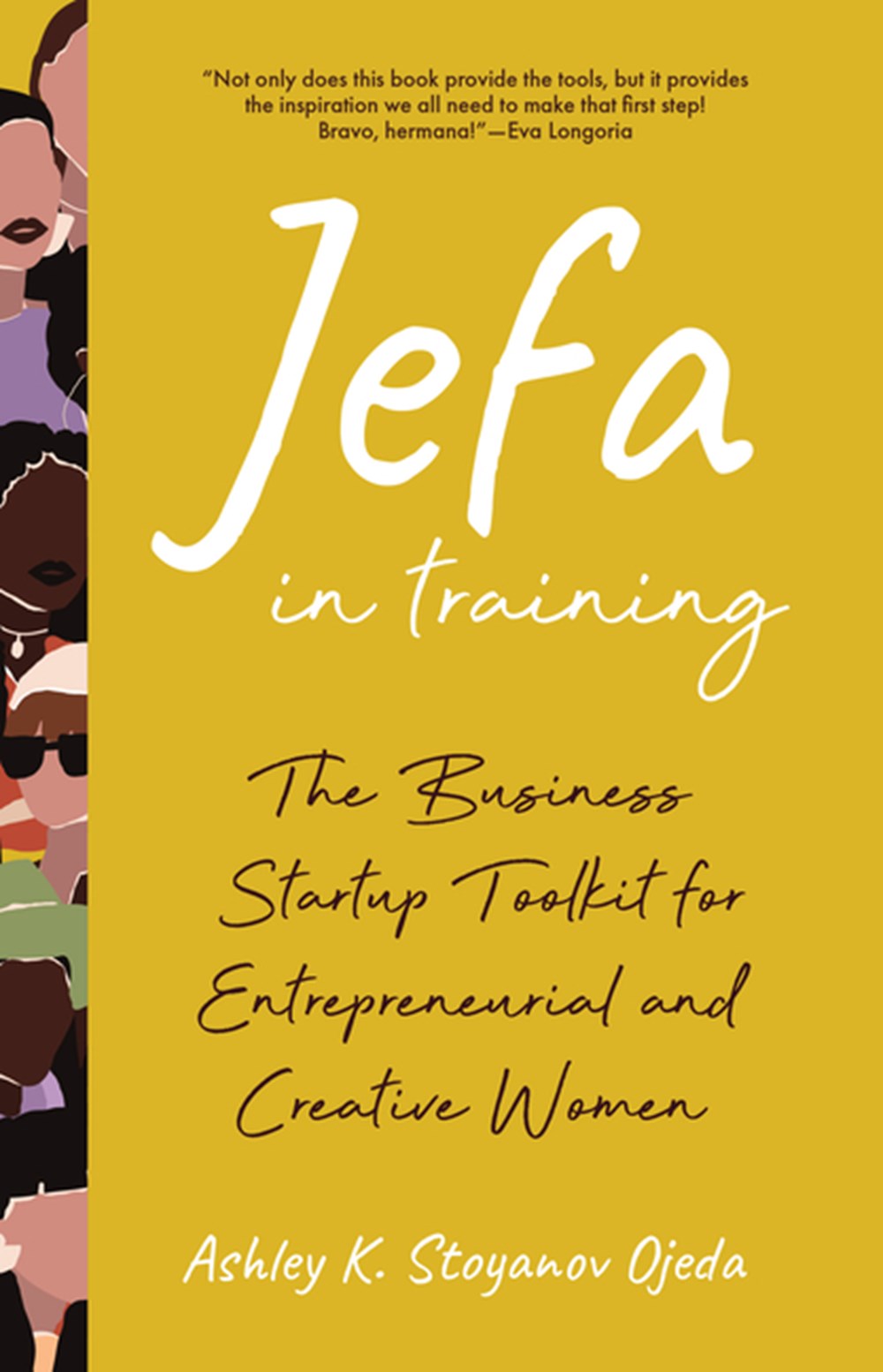 Jefa in Training: The Business Startup Toolkit for Entrepreneurial and Creative Women