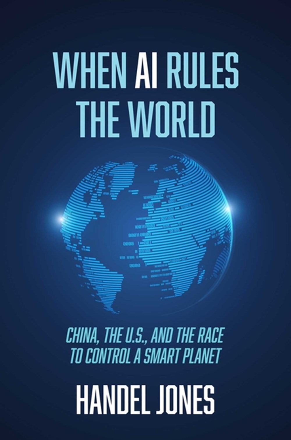 When AI Rules the World: China, the U.S., and the Race to Control a Smart Planet