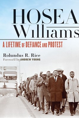 Hosea Williams: A Lifetime of Defiance and Protest