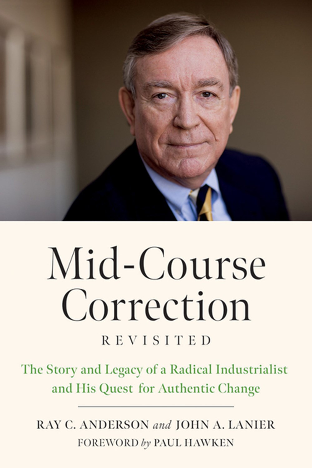 Mid-Course Correction Revisited: The Story and Legacy of a Radical Industrialist and His Quest for A