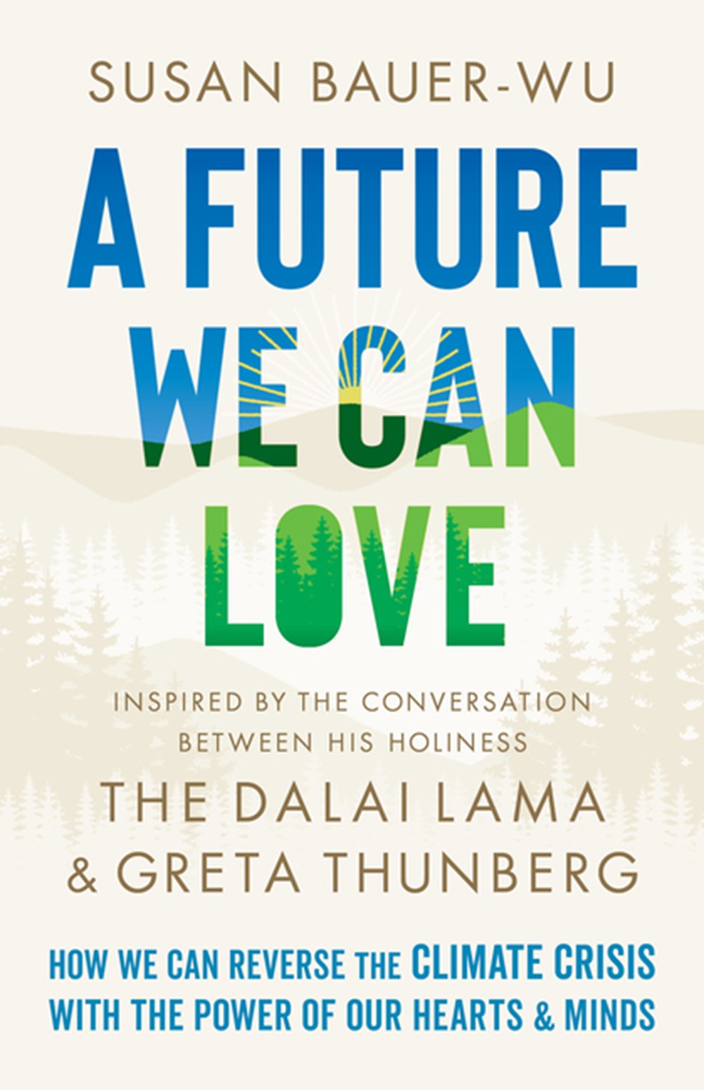 Future We Can Love: How We Can Reverse the Climate Crisis with the Power of Our Hearts and Minds