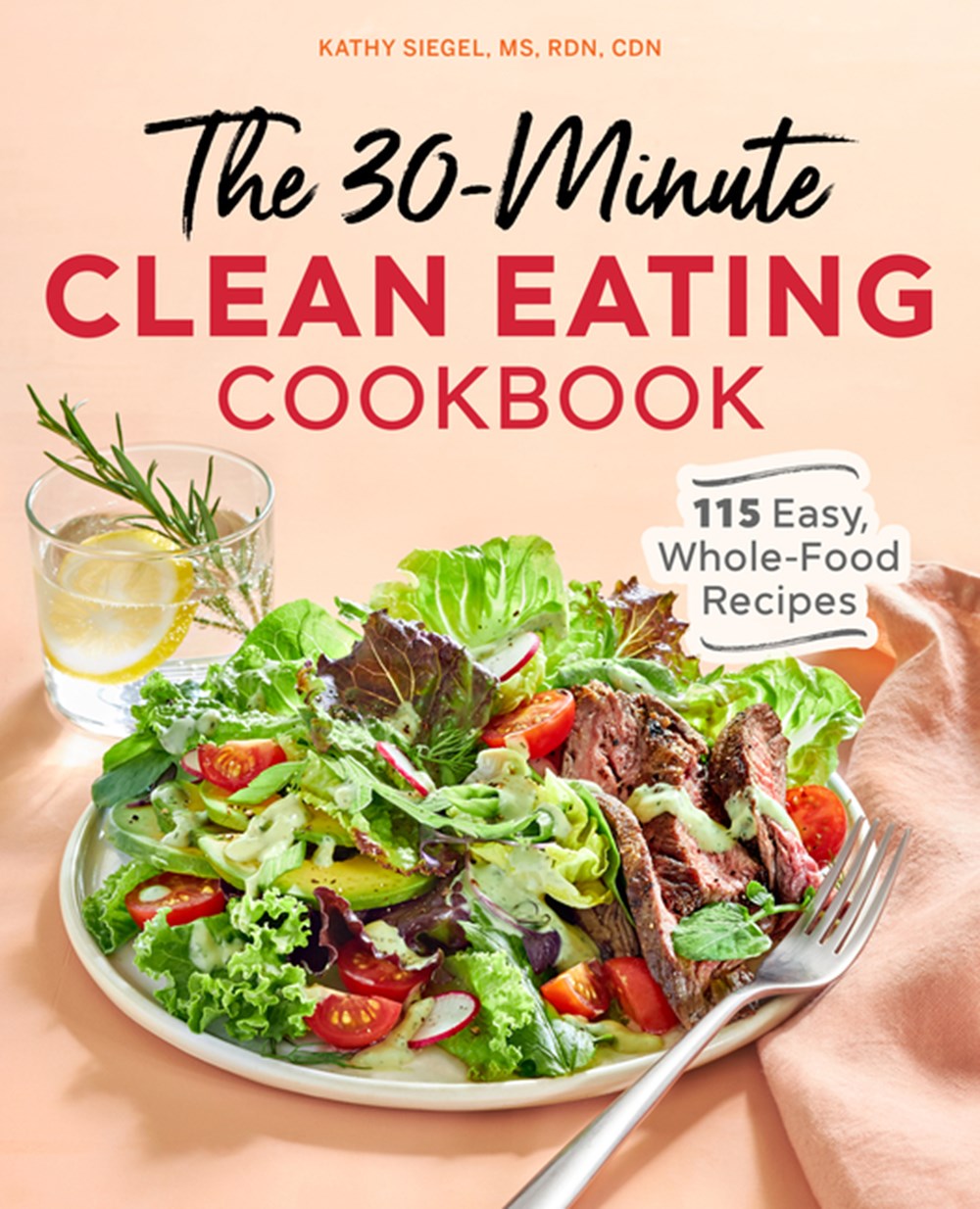 30-Minute Clean Eating Cookbook: 115 Easy, Whole Food Recipes