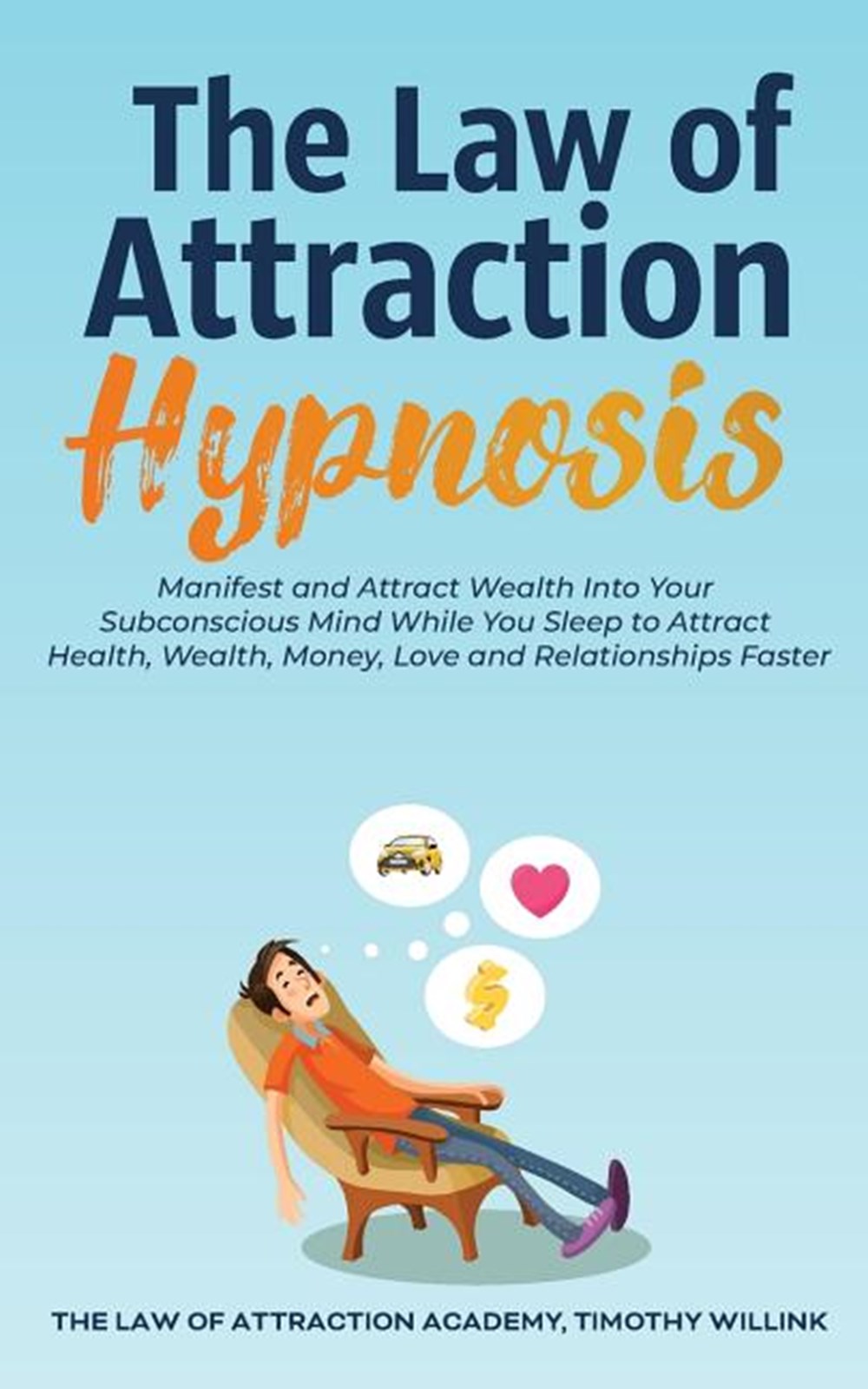 Law of Attraction Hypnosis: Manifest and Attract Wealth Into Your Subconscious Mind While You Sleep 