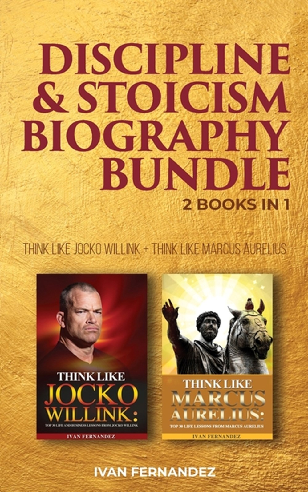 Discipline & Stoicism Biography Bundle 2 Books in 1: Think Like Jocko Willink + Think Like Marcus Au