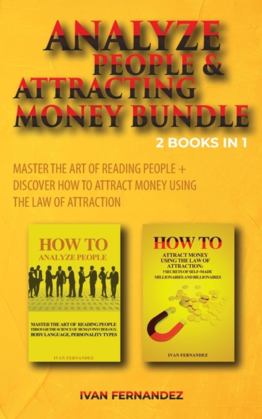 Analyze People & Attracting Money Bundle 2 Books in 1: Master the Art of Reading People + Discover H