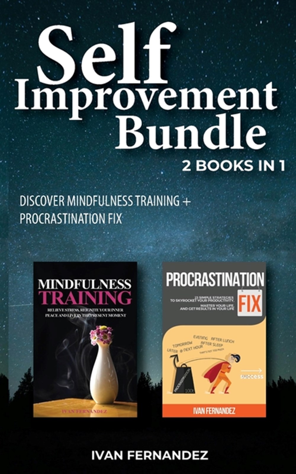 Self Improvement Bundle 2 Books in 1: Discover Mindfulness Training + Procrastination Fix