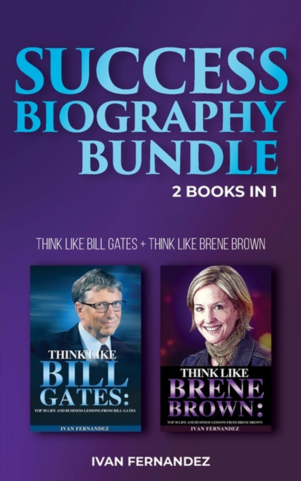 Success Biography Bundle 2 Books in 1: Think Like Bill Gates + Think Like Brene Brown