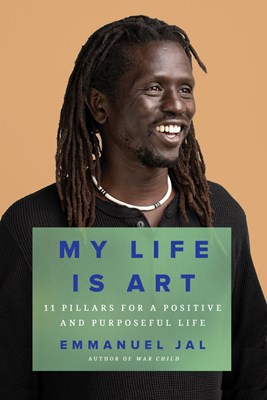  My Life Is Art: 11 Pillars for a Positive and Purposeful Life