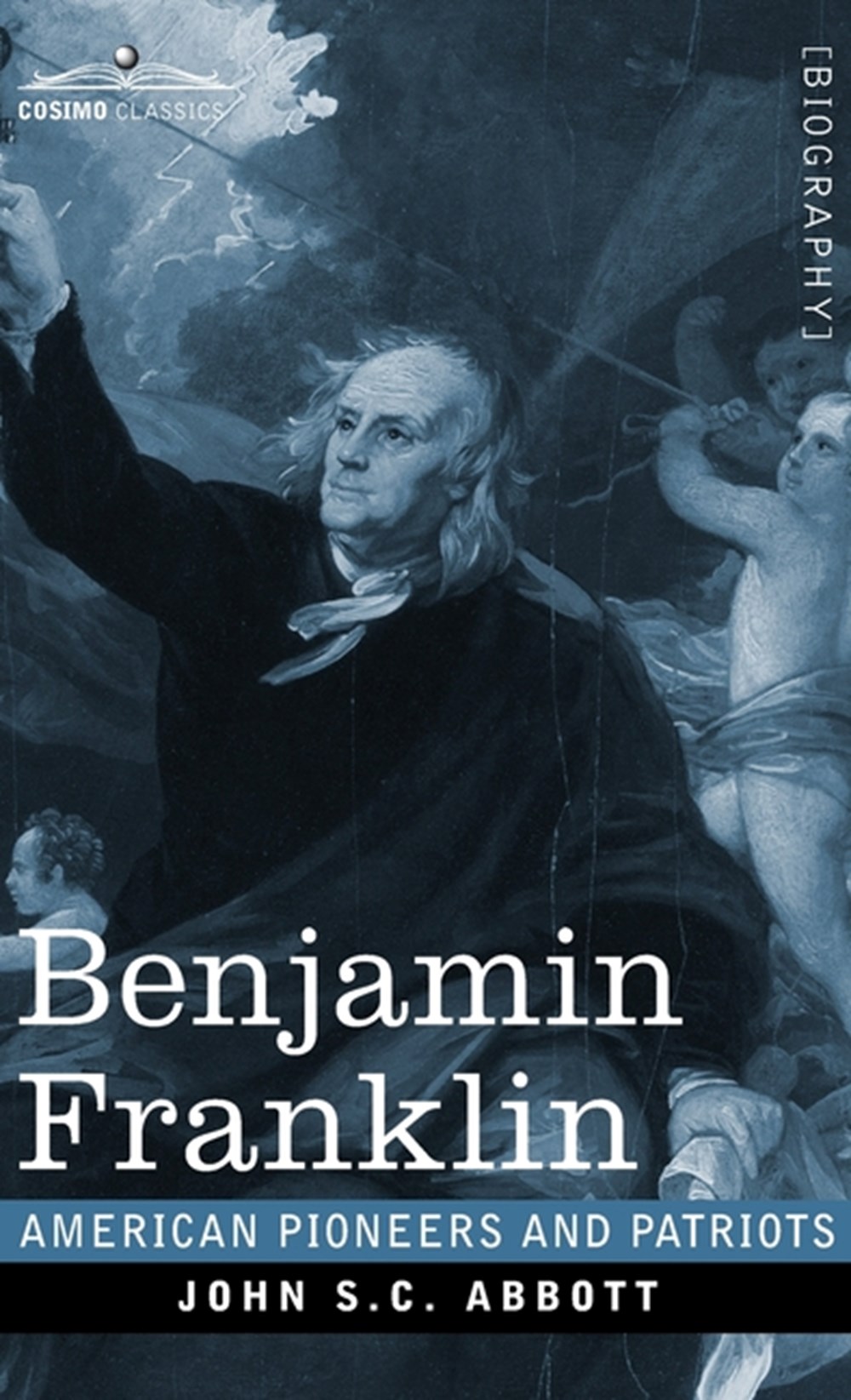 Benjamin Franklin A Picture of the Struggles of our Infant Nation One Hundred Years Ago - American P